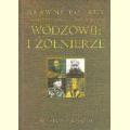 Wodzowie i Żołnierze - Sławni Polacy - Ilustrowane biografie znanych postaci